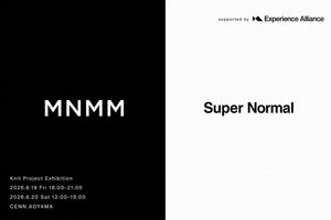 2026/06/19-20 MNMM × Super Normal Knit Project Exhibition supported by Experience Alliance. 開催が決定